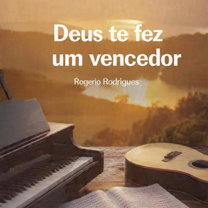 Deus te fez um vencedor by Rogerio Rodrigues