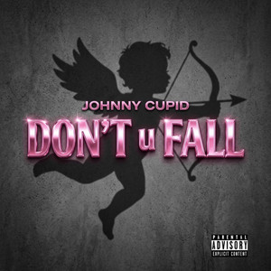 Don't u Fall by Johnny Cupid