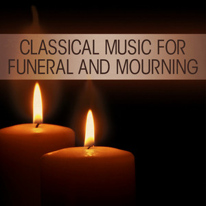 Classical Music for Funeral and Mourning - Compilation by Various