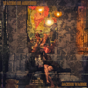 Waiting On Anything by Jackson Wagner