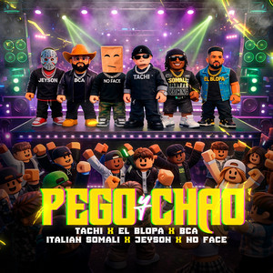 Tachi, BCA, n0 face, El Blopa, Italian Somali & Jeyson - Pego Y Chao