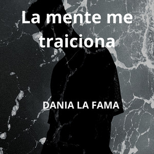 La mente me traiciona by Dania la fama