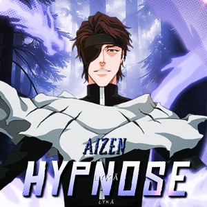 Aizen (Hypnose) by LYKĀ