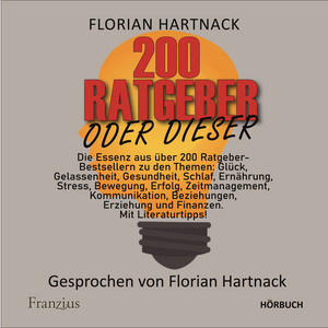 200 Ratgeber oder dieser (Die Essenz aus über 200 Ratgeber-Bestsellern)