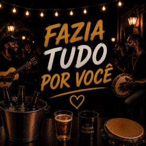 FAZIA TUDO POR VOCÊ by PAGODE DA SAUDADE