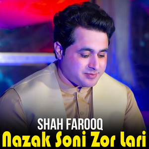 Shah Farooq - Nazak Soni Zor Lari