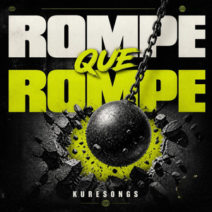 Rompe Que Rompe by Kuresongs
