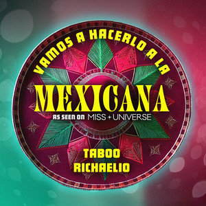 Taboo & Richaelio - Mexicana (As Seen on "Miss Universe")