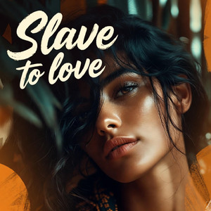 Slave to Love by AuraMas