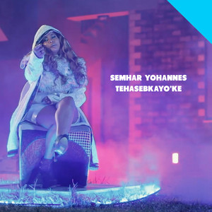 Semhar Yohannes - Tehasebkayo'ke