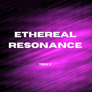 Ethereal Resonance by Trixy