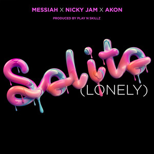 Solito (Lonely) [feat. Nicky Jam & Akon] by Messiah, Akon, Nicky Jam