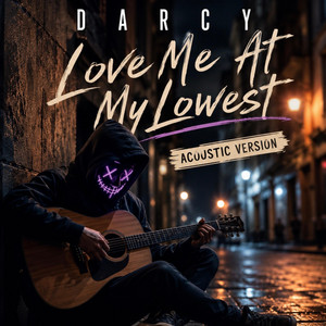 Love Me At My Lowest - Alternative Acoustic Version by DARCY