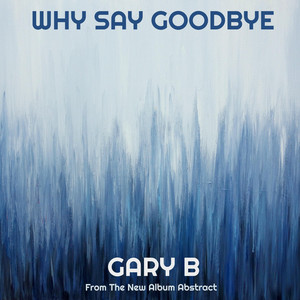 Why Say Goodbye
