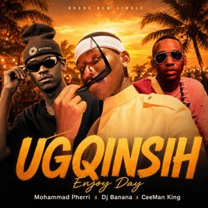 UGQINSIH by Mohammad Pherri, Dj Banana, CeeMan KiinG