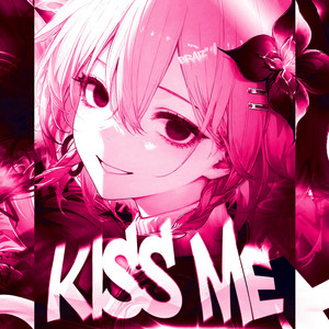 KISS ME by BRAIZ