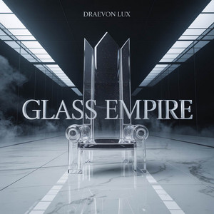 GLASS EMPIRE by Draevon Lux