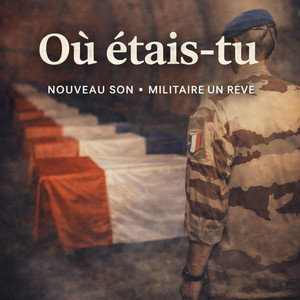 Où etais-tu by Militaire - Un Rêve
