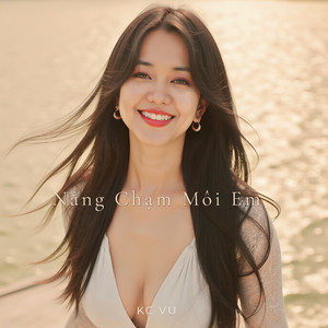 Nắng Chạm Môi Em by KC VU