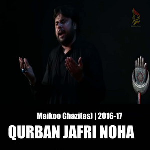 Qurban Jafri - Maikoo Ghazi(as)  2016-17