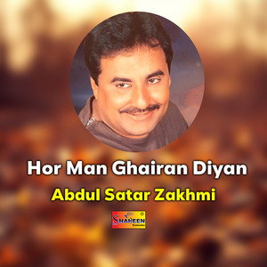Abdul Sattar Zakhmi - Hor Man Ghairan Diyan