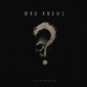 WHO KNOWS by Taartaaria