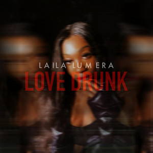 Love Drunk by Laila Lumera