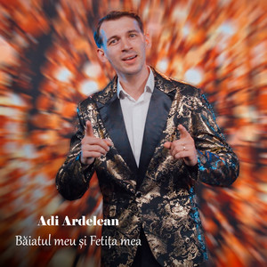 Adi Ardelean - Băiatul meu și Fetița mea