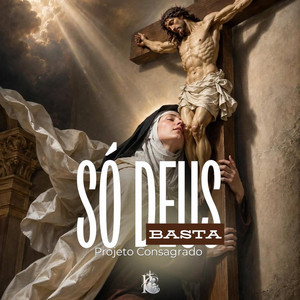 Só Deus Basta by Projeto Consagrado