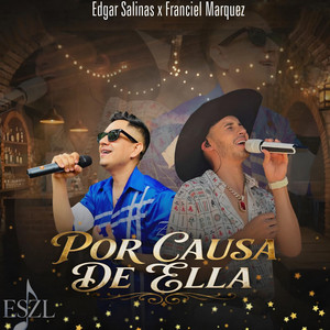 Edgar Salinas & Franciel Marques - Por Causa De Ella (Deluxe)