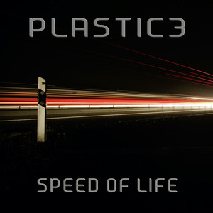 Plastic3 - Speed of Life