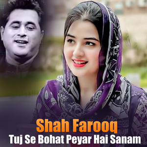 Shah Farooq - Tuj Se Bohat Peyar Hai Sanam