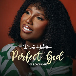 Diana Hamilton - Perfect God He Loves Me