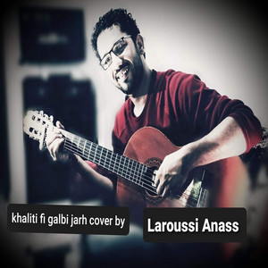 Anass laroussi - Khaliti fi galbi jarh