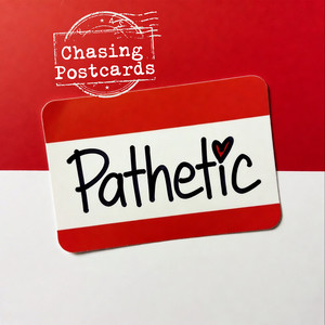 Pathetic by Chasing Postcards