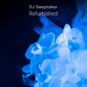 Refurbished by DJ Sleeptalker