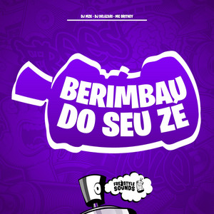 Berimbau Do Seu Zé by DJ MZK, DJ DELAZARI, Mc Britney, FreesTyle Sounds