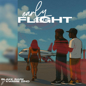 Blakk Sark - Early Flight (feat. Kwame Zino)