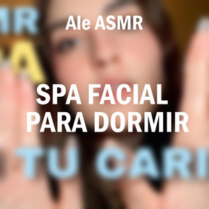 Spa Facial Para Dormir, Pt. 7 by Ale ASMR