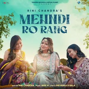Mehndi Ro Rang by Rini Chandra