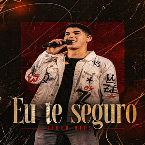 Líder Hits - Eu Te Seguro