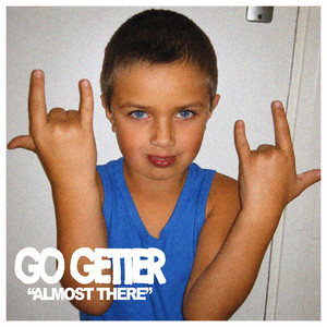 Almost There by GO GETTER