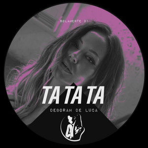 Ta Ta Ta by Deborah de Luca