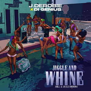 Jiggle And Whine - Hill & Gully Riddim by J.Derobie, Di Genius