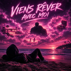 VIENS RÊVER AVEC MOI