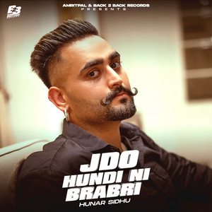 Jdo Hundi Ni Brabri by Hunar Sidhu, Jay Dee