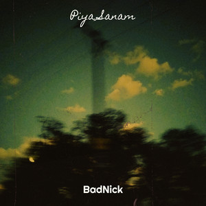 Piya Sanam by BadNick