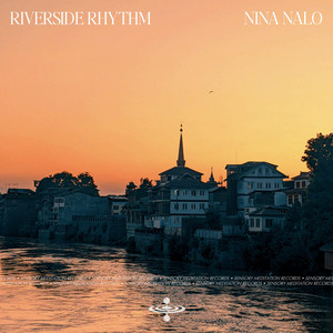 Riverside Rhythm by Nina Nalo, Alma Lin, Sensory Meditation
