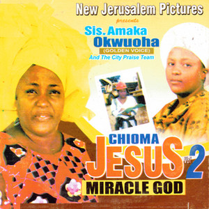 Sis Amaka Okwuoha (Golden Voice) - Chioma Jesus Miracle God (Part 1)
