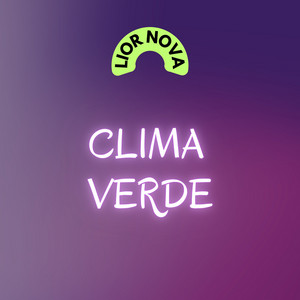 CLIMA VERDE by Lior Nova